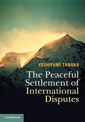 The Peaceful Settlement of International Disputes von Cambridge University Press